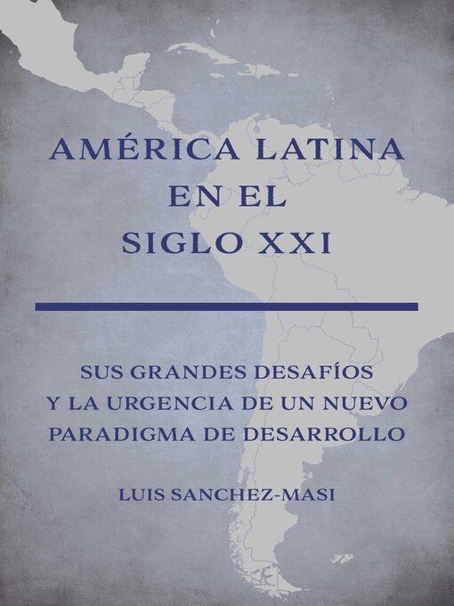 Title details for América Latina en el Siglo XXI by Luis Sanchez-Masi - Available
